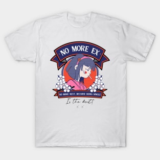 No more ex, no more next, being single is the best T-Shirt
